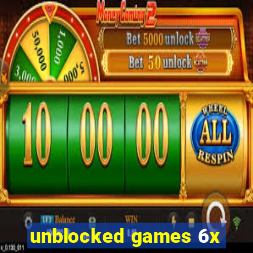 unblocked games 6x